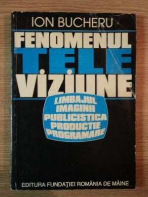 FENOMENUL TELEVIZIUNII de ION BUCHERU foto