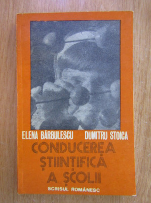 Elena Barbulescu - Conducerea stiintifica a scolii (1977) foto