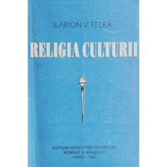 Religia culturii - Ilarion V. Felea