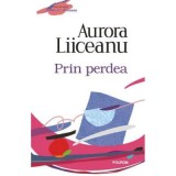 Prin perdea - Aurora Liiceanu