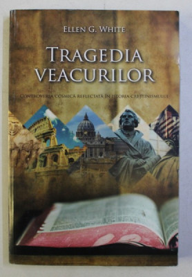 TRAGEDIA VEACURILOR , MAREA LUPTA DINTRE HRISTOS SI SATANA de ELLEN G. WHITE , 2019 foto