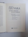 INTRE ORIENT SI OCCIDENT , TARILE ROMANE LA INCEPUTUL EPOCII MODERNE de NEAGU DJUVARA , 2013