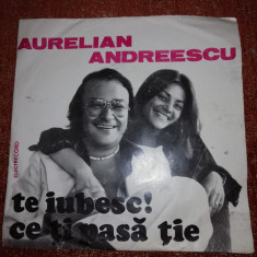 Aurelian Andreescu Te Iubesc ! / Ce-ti Pasa tie single vinil vinyl 7”