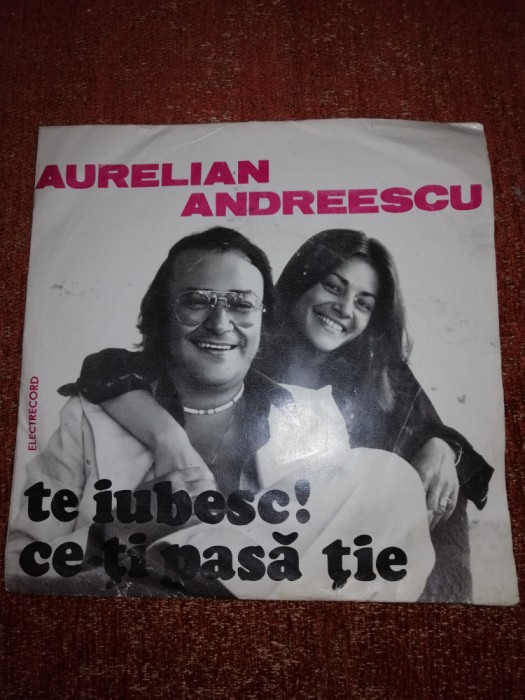 Aurelian Andreescu Te Iubesc ! Ce-ti Pasa tie single vinil vinyl 7&rdquo; VG+
