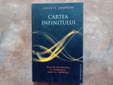 CARTEA INFINITULUI de JOHN D BARROW . SCURTA INTRODUCERE IN NEMARGINIT , ETERN SI NESFARSIT , 2008