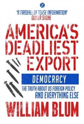 America&amp;#039;s Deadliest Export: Democracy - The Truth about US Foreign Policy and Everything Else foto