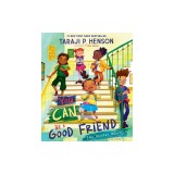 You Can Be a Good Friend (No Matter What!): A Lil Tj Book