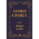 Balade si idile. Editie de colectie - George Cosbuc