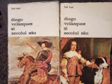 Carl Justi - Diego Velazquez si secolul sau, 2 vol. (Editia: 1980)