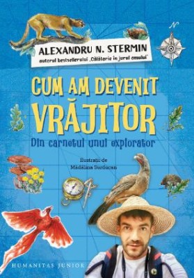 Cum am devenit vrăjitor. Din carnetul unui explorator &amp;ndash; Alexandru N. Stermin foto