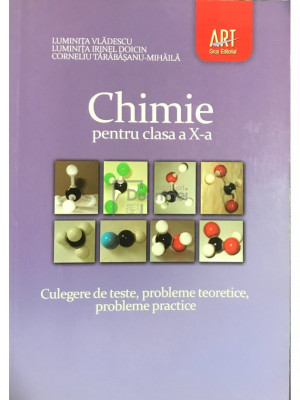 Luminița Vlădescu - Chimie pentru clasa a X-a. Culegere de teste, probleme teoretice, probleme practice (editia 2009) foto