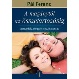 A mag&aacute;nyt&oacute;l az &ouml;sszetartoz&aacute;sig - Szenved&eacute;ly, el&eacute;gedetts&eacute;g, biztons&aacute;g - P&aacute;l Ferenc