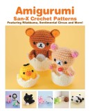 Amigurumi: San-X Crochet Patterns: Featuring Rilakkuma, Sentimental Circus and More!