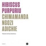 Hibiscus purpuriu - Anca Dumitrescu, Chimamanda Ngozi Adichie