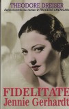 Fidelitate + Jennie Gerhardt - Theodore Dreiser, Orizonturi, Roman, Beletristica, 365 pagini, 2017