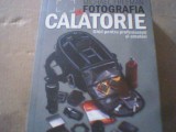 Michael Freeman - FOTOGRAFIA DE CALATORIE / Ghid pentru profesionisti si amatori, 2010, Litera