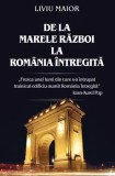 Cumpara ieftin De la marele razboi la Romania intregita/Liviu Maior