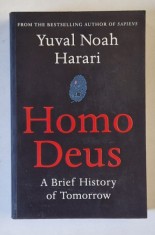 HOMO DEUS - A BRIEF HISTORY OF TOMORROW by YUVAL NOAH HARARI, 2017 * EDITIE BROSATA
