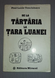 Paul Lazar Tonciulescu&nbsp;-&nbsp;De la Tartaria la tara Luanei