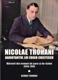 Nicolae Trohani. Aghiotantul lui Eugen Cristescu | Nicolae Trohani