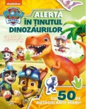 Patrula Catelusilor. Alerta in Tinutul Dinozaurilor. Carte de activitati cu 50 de autocolante mari!