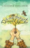 Cumpara ieftin Da mai departe/Catherine Ryan Hyde