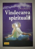 Vindecarea spirituala - Bruce Goldberg, Teora, 2007, spiritualitate, ezoterism