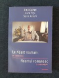 Neantul romanesc / Le Neant roumain &ndash; Cioran, Luca Pitu, S. Antohi (bilingva)