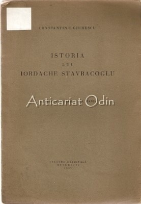 Istoria Lui Iordache Stavracoglu - Constantin C. Giurescu - 1927 foto