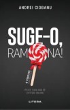 Cumpara ieftin Suge-o, Ramona!/Andrei Ciobanu, Litera