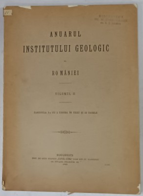 ANUARUL INSTITUTULUI GEOLOGIC AL ROMANIEI , VOLUMUL II , FASCICULA I CU 1 FIGURA IN TEXT SI 12 TABELE , 1908 foto