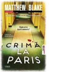 Crima la Paris - Alunita Voiculescu, Matthew Blake