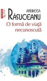 O forma de viata necunoscuta - Andreea Rasuceanu - Editura Polirom