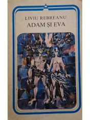 Liviu Rebreanu - Adam si Eva (Editia: 1982) foto