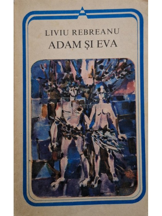 Liviu Rebreanu - Adam si Eva (Editia: 1982)