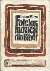 1316SPN Folclor muzical din Bihor, schiță monografică de Traian M&icirc;rza, 1974