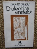 DIALECTICA VARSTELOR - LEONID DIMOV, CARTEA ROMANEASCA 1977, 89 p tiraj 1370