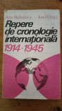 Repere de cronologie internationala 1914-1945-Petre Barbulescu,Ionel Closca
