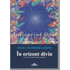 In Orizontul Divin - Olga-Elionora Loghin