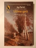 Jay Parini - Ultima gară: roman din ultimul an din viața lui Tolstoi