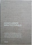 Confluente arhitecturale - Carte noua/anticariat - Arhitectura