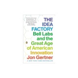 The Idea Factory: Bell Labs and the Great Age of American Innovation