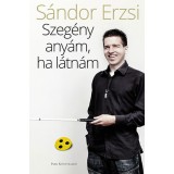 Szeg&eacute;ny any&aacute;m, ha l&aacute;tn&aacute;m - S&aacute;ndor Erzsi