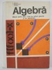 ALGEBRA , MANUAL PENTRU ANUL I LICEE DE CULTURA GENERALA SI DE SPECIALITATE de Z. BOGDANOF ...L. PANAITOPOL , 1973