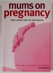 MUMS OF PREGNANCY , TRADE SECRETS FROM THE REAL EXPERTS by CARRIE LONGTON ...RACHEL FOSTER , 2004 foto