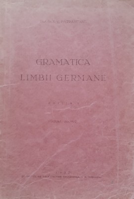 GRAMATICA LIMBII GERMANE - I. V. PATRASCANU - PRIMA EDIȚIE 1932 foto