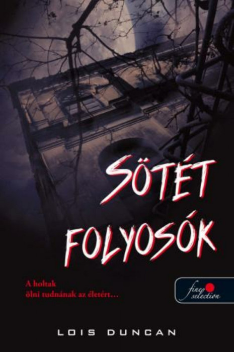 S&ouml;t&eacute;t folyos&oacute;k - Lois Duncan