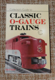 Collector&#039;s Guide to Classic O Gauge Trains David Doyle carte machete trenuri