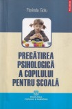 Carte Florinda Golu - Pregatirea Psihologica a Copilului pentru Scoala | Polirom, 2009, 212 pagini, Brosata, 13x20 cm
