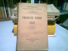 L&amp;#039;ORGANISATION TECHNIQUE DE L&amp;#039;ETAT - P. DUBOIS-RICHARD (CARTE IN LIMBA FRANCEZA) foto